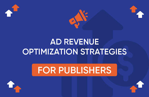 10 Ad Revenue Optimization Strategies for Publishers in 2023